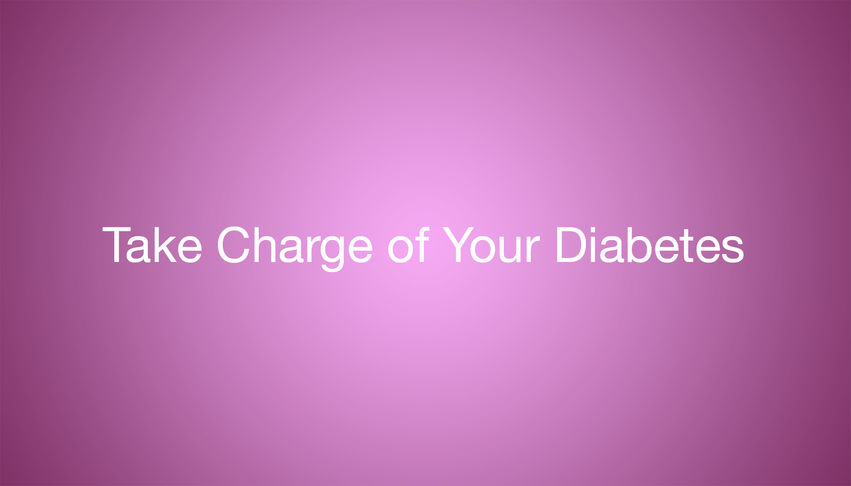 Take Charge Of Your Diabetes 