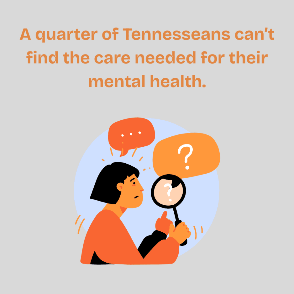 A quarter of Tennesseans can’t find the care needed for their mental health.